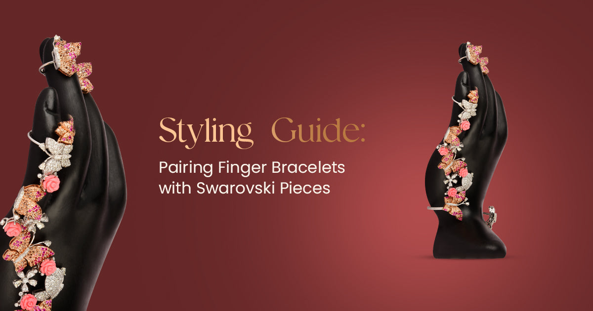 Styling Guide: Pairing Finger Bracelets with Swarovski Pieces