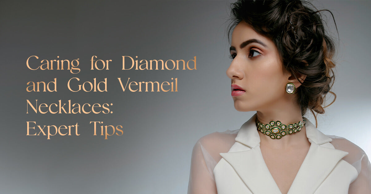 Diamond & Gold Vermeil Necklace Care: Expert Tips