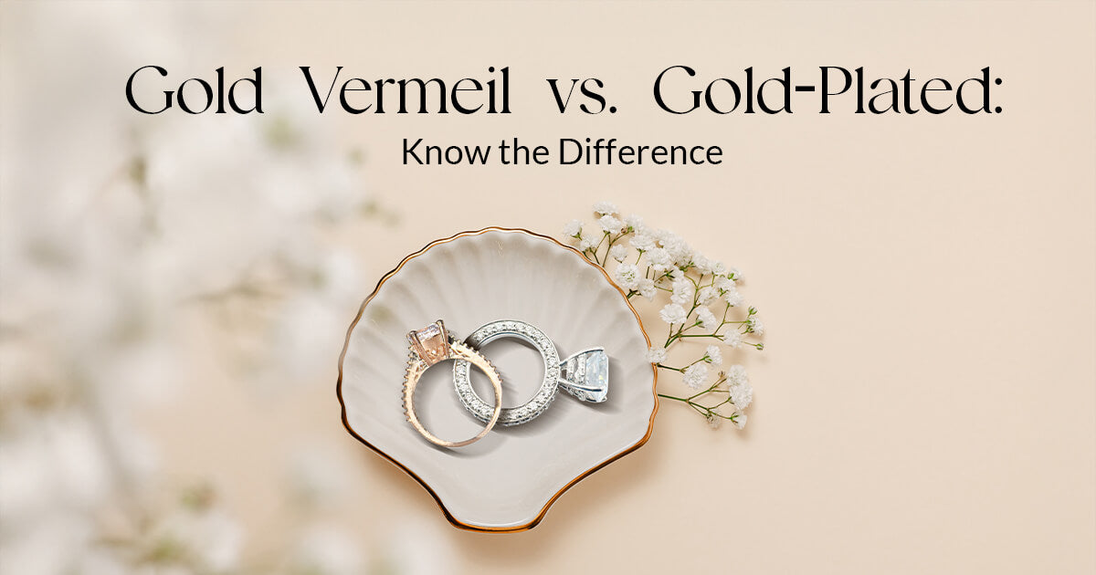 Gold Vermeil vs. Gold-Plated
